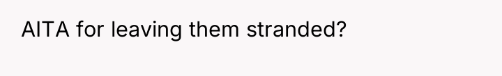 AITA for leaving them stranded?