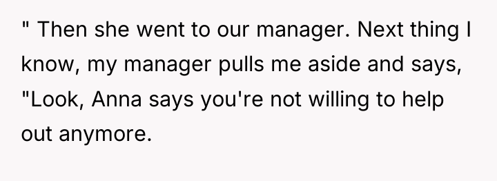 " Then she went to our manager. Next thing I...