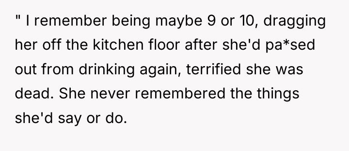 " I remember being maybe 9 or 10, dragging her...