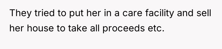 They tried to put her in a care facility and...