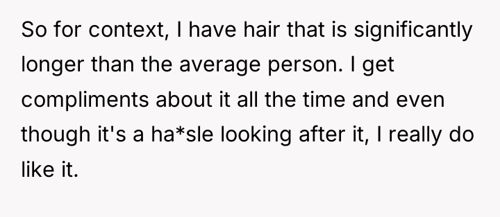 So for context, I have hair that is significantly longer...