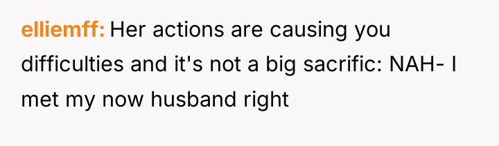 elliemff Her actions are causing you difficulties and it's not...