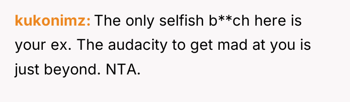 kukonimz The only selfish b**ch here is your ex. The...