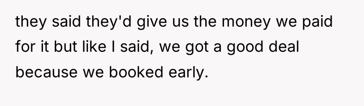 they said they'd give us the money we paid for...