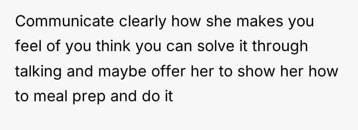 Communicate clearly how she makes you feel of you think...