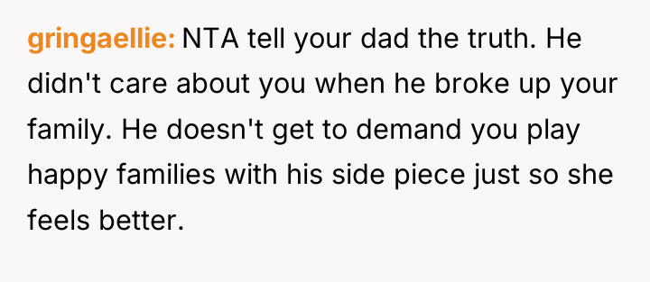gringaellie NTA tell your dad the truth. He didn't care...