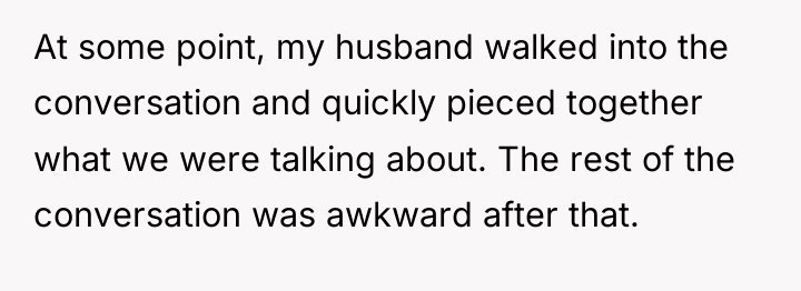 At some point, my husband walked into the conversation and...