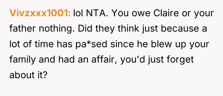 Vivzxxx1001 lol NTA. You owe Claire or your father nothing....