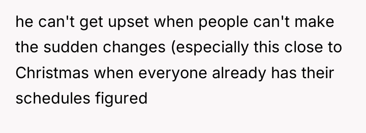 he can't get upset when people can't make the sudden...