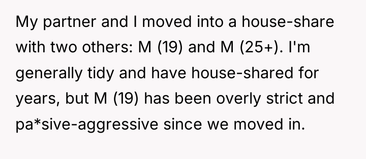 My partner and I moved into a house-share with two...
