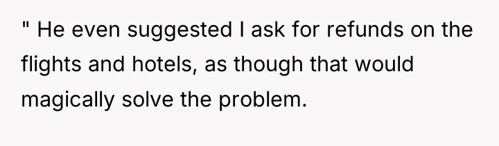 " He even suggested I ask for refunds on the...