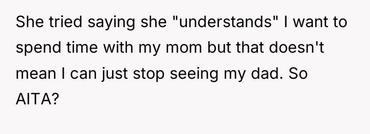 She tried saying she "understands" I want to spend time...
