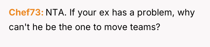 Chef73 NTA. If your ex has a problem, why can't...