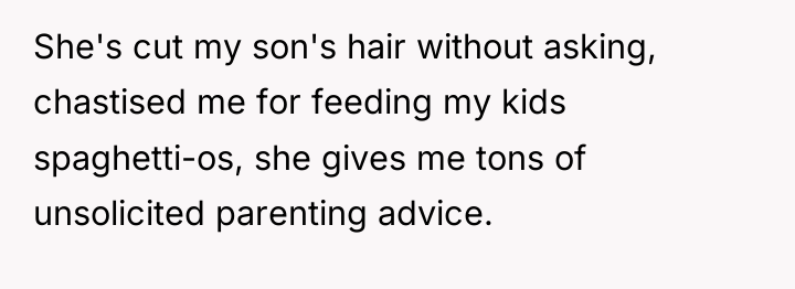 She's cut my son's hair without asking, chastised me for...