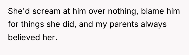 She'd scream at him over nothing, blame him for things...