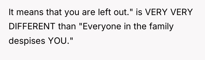 It means that you are left out." is VERY VERY...