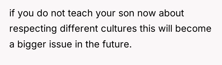 if you do not teach your son now about respecting...