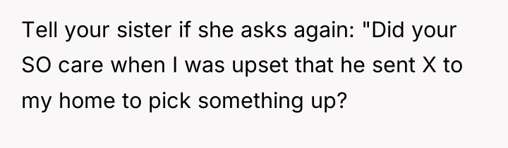 Tell your sister if she asks again: "Did your SO...