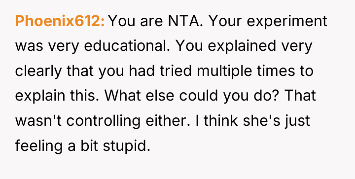 Phoenix612 You are NTA. Your experiment was very educational. You...