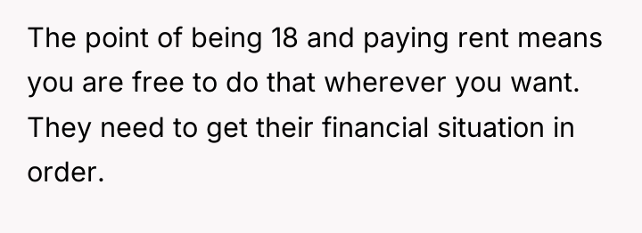 The point of being 18 and paying rent means you...