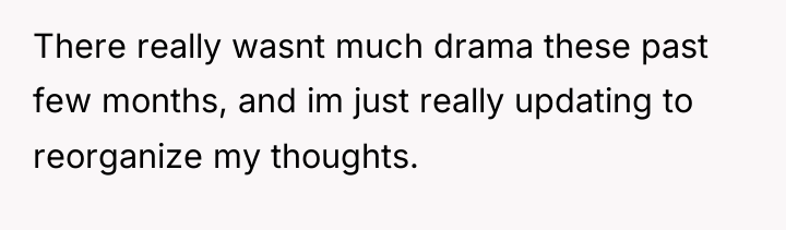 There really wasnt much drama these past few months, and...