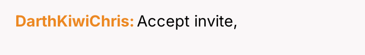 DarthKiwiChris Accept invite,