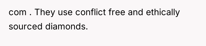 com . They use conflict free and ethically sourced diamonds.