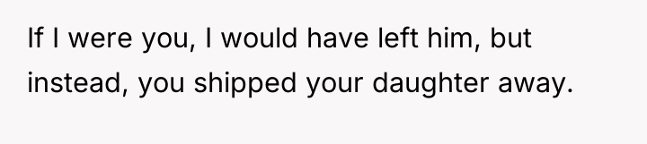 If I were you, I would have left him, but...