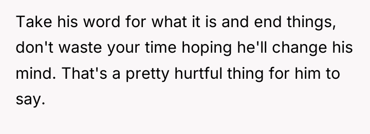 Take his word for what it is and end things,...