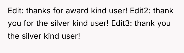 Edit: thanks for award kind user! Edit2: thank you for...