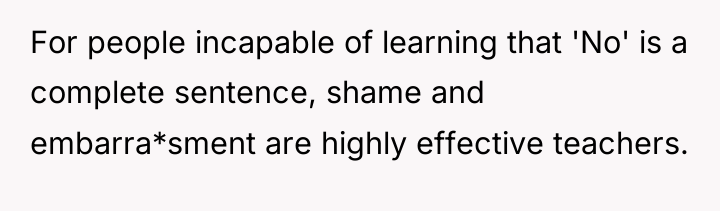For people incapable of learning that 'No' is a complete...