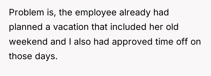 Problem is, the employee already had planned a vacation that...