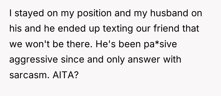 I stayed on my position and my husband on his...