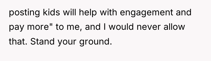 posting kids will help with engagement and pay more" to...