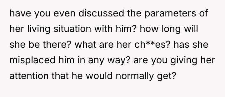 have you even discussed the parameters of her living situation...
