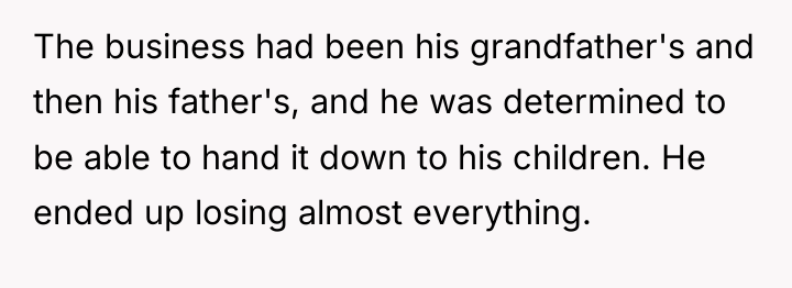 The business had been his grandfather's and then his father's,...