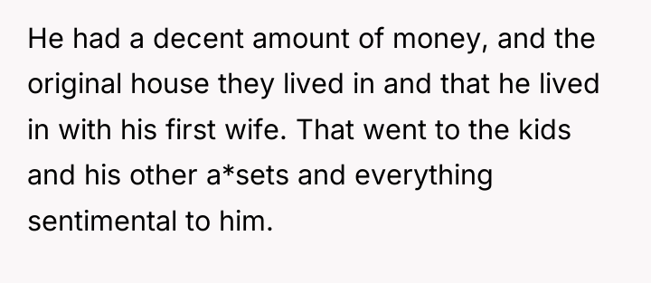 He had a decent amount of money, and the original...