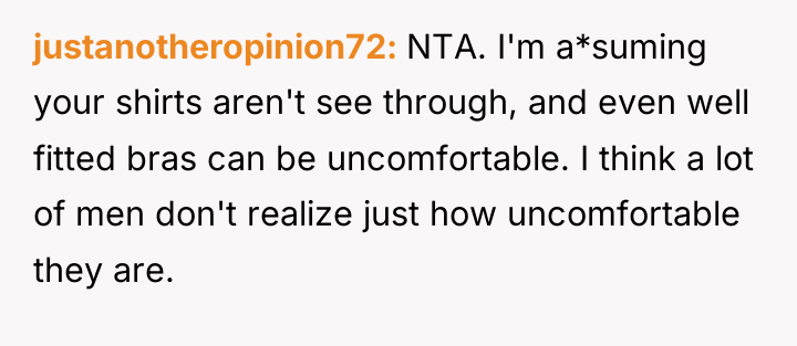 justanotheropinion72 NTA. I'm a*suming your shirts aren't see through, and...