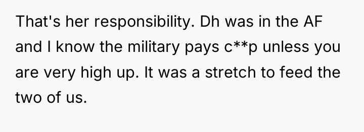 That's her responsibility. Dh was in the AF and I...