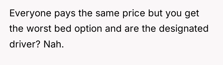 Everyone pays the same price but you get the worst...