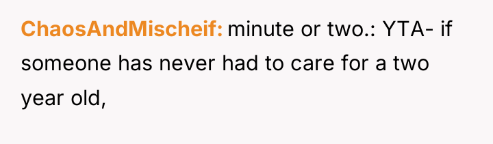 ChaosAndMischeif minute or two.: YTA- if someone has never had...