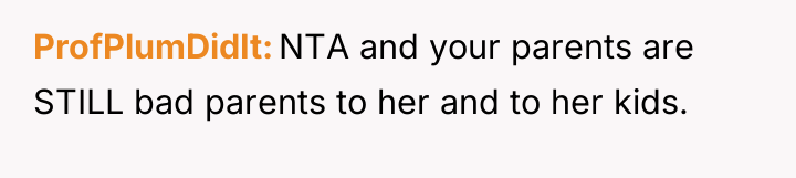 ProfPlumDidIt NTA and your parents are STILL bad parents to...