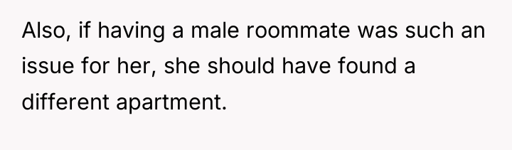 Also, if having a male roommate was such an issue...
