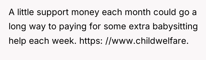 A little support money each month could go a long...