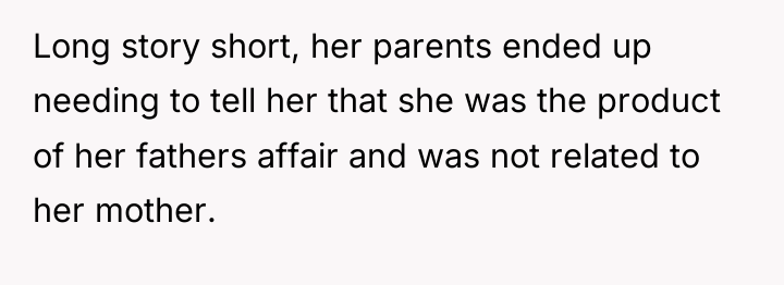 Long story short, her parents ended up needing to tell...