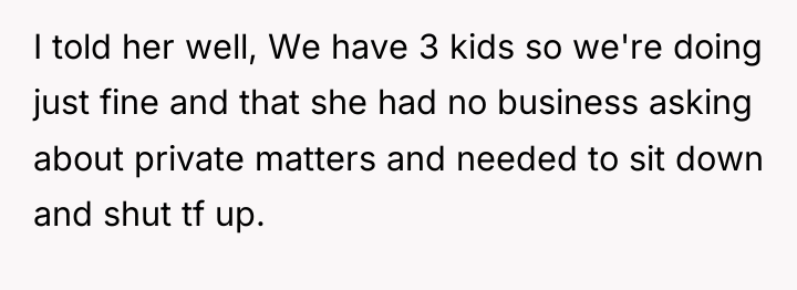 I told her well, We have 3 kids so we're...