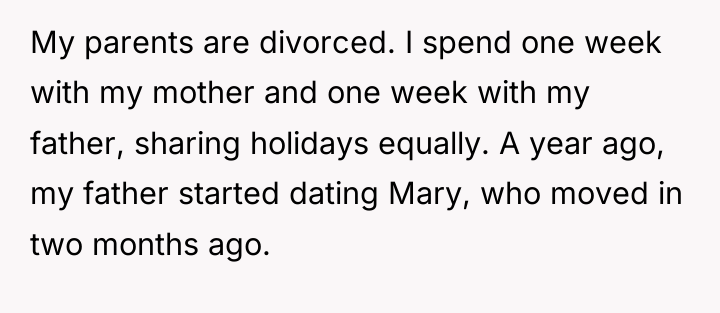 My parents are divorced. I spend one week with my...