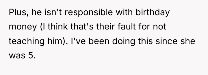 Plus, he isn't responsible with birthday money (I think that's...