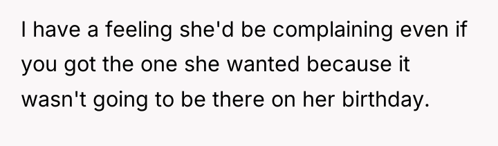 I have a feeling she'd be complaining even if you...