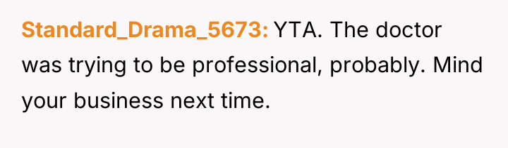 Standard_Drama_5673 YTA. The doctor was trying to be professional, probably....